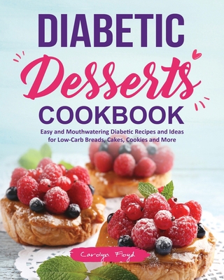Diabetic Desserts Cookbook: Easy and Mouthwater... 1637338007 Book Cover