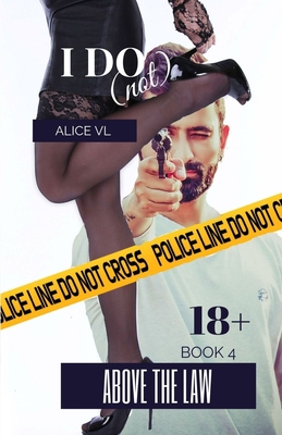 I Do (Not): Above the Law 1088995748 Book Cover