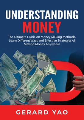 Understanding Money: The Ultimate Guide on Mone... 9512046717 Book Cover