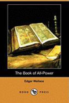 The Book of All-Power (Dodo Press) 1409900290 Book Cover