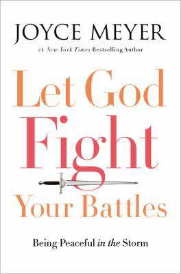 Let God Fight Your Battles: Being Peaceful in t... 147890383X Book Cover