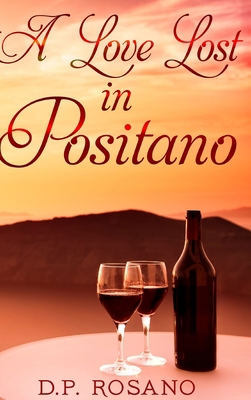 A Love Lost in Positano: Clear Print Hardcover ... 1034653350 Book Cover