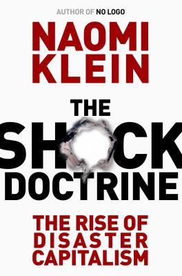 The Shock Doctrine: The Rise of Disaster Capita... 0676978002 Book Cover