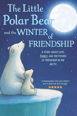The Little Polar Bear and the Winter of Friends... B0DP4P76CR Book Cover
