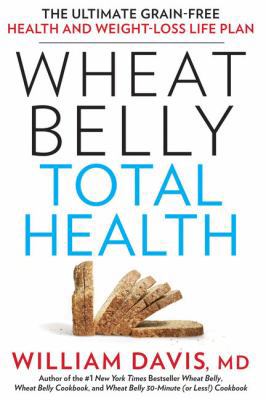 Wheat Belly Total Health: The Ultimate Grain-Fr... [Large Print] 1410475921 Book Cover