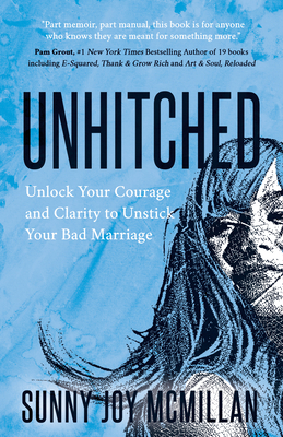 Unhitched: Unlock Your Courage and Clarity to U... 1642790370 Book Cover