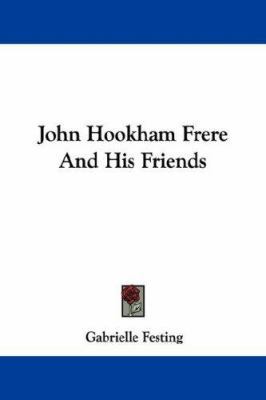 John Hookham Frere And His Friends 1432537342 Book Cover