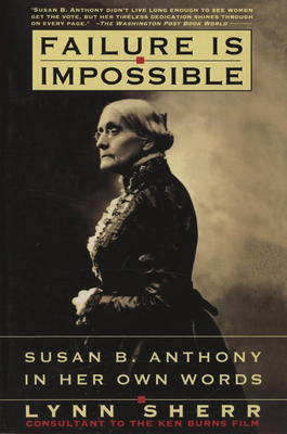 Failure is Impossible: Susan B. Anthony in Her ... B002KWJ052 Book Cover