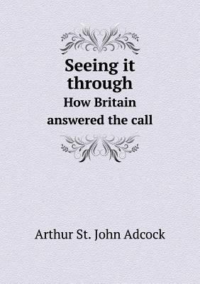 Seeing it through How Britain answered the call 5518992602 Book Cover