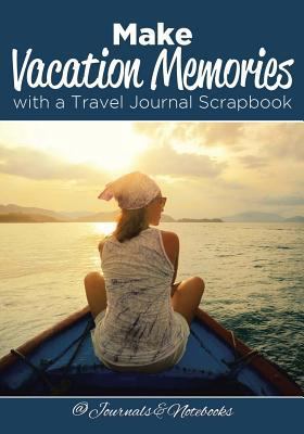 Make Vacation Memories with a Travel Journal Sc... 168326570X Book Cover