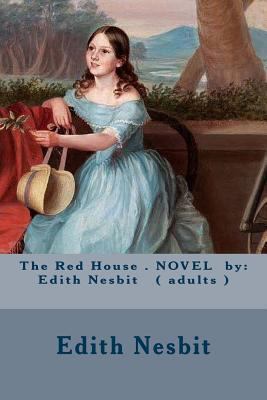 The Red House . NOVEL by: Edith Nesbit ( adults ) 1540802035 Book Cover