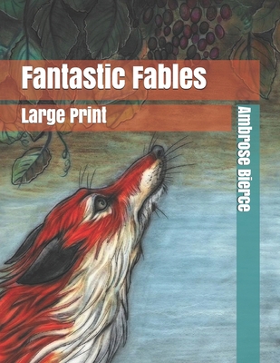 Fantastic Fables: Large Print 1698073607 Book Cover