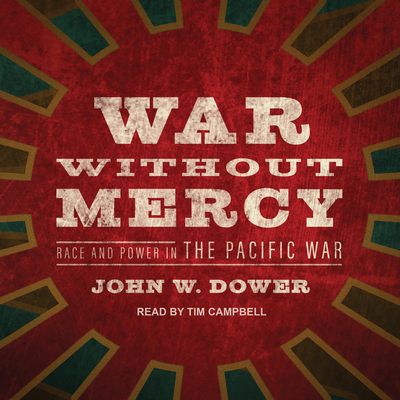 War Without Mercy: Race and Power in the Pacifi... 1541401247 Book Cover