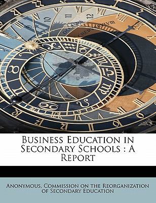Business Education in Secondary Schools: A Report 1115232169 Book Cover