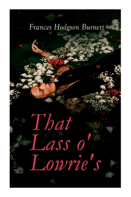 That Lass O' Lowrie's: Victorian Romance Novel 802734512X Book Cover
