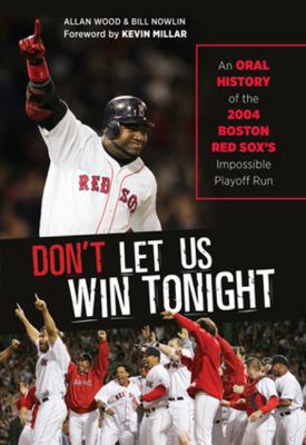 Don't Let Us Win Tonight: An Oral History of th... 1600789137 Book Cover