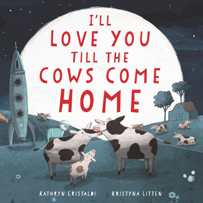 I'll Love You Till the Cows Come Home Board Book 0062574221 Book Cover