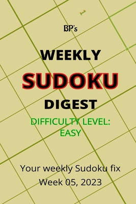 Bp's Weekly Sudoku Digest - Difficulty Easy - W... B0BT91HTHD Book Cover