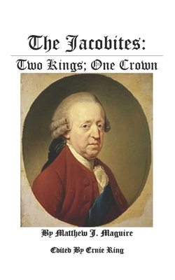 The Jacobites: : Two Kings: One Crown 1777009537 Book Cover