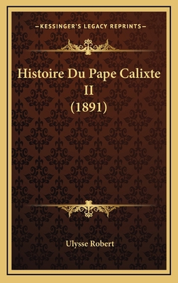 Histoire Du Pape Calixte II (1891) [French] 1166847551 Book Cover