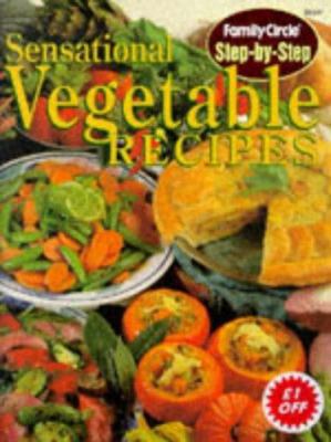 Family Circle Step-by-Step Sensational Vegetabl... 0864113676 Book Cover