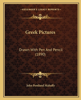 Greek Pictures: Drawn With Pen And Pencil (1890) 1164169858 Book Cover