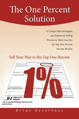 The One Percent Solution: A Salesman's Tale 1479715395 Book Cover