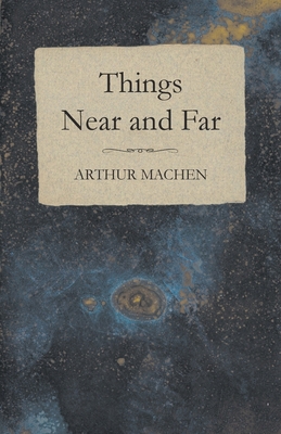 Things Near and Far 1528705009 Book Cover