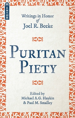 Puritan Piety: Writings in Honor of Joel R. Beeke 1527101584 Book Cover