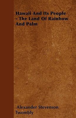 Hawaii And Its People - The Land Of Rainbow And... 1445534967 Book Cover