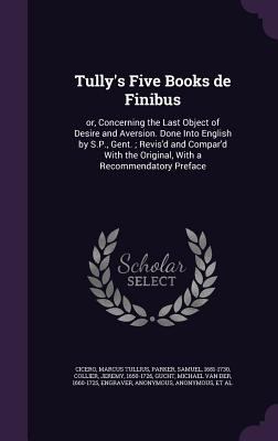 Tully's Five Books de Finibus: or, Concerning t... 1342224922 Book Cover