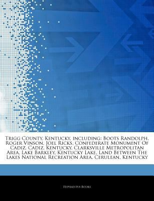 Paperback Articles on Trigg County, Kentucky, Including : Boots Randolph, Roger Vinson, Joel Ricks, Confederate Monument of Cadiz, Cadiz, Kentucky, Clarksville M Book