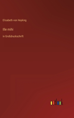 Ille mihi: in Großdruckschrift [German] 3368291319 Book Cover