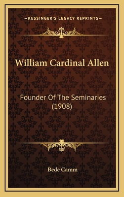 William Cardinal Allen: Founder of the Seminari... 1164274384 Book Cover