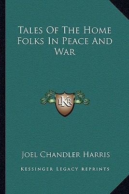 Tales Of The Home Folks In Peace And War 1163297364 Book Cover