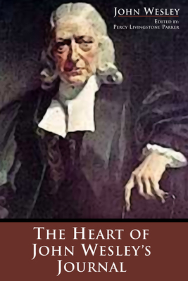 The Heart of John Wesley's Journal 1592443699 Book Cover