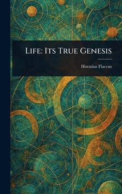 Life: Its True Genesis 1022976575 Book Cover
