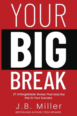 Your BIG Break: 27 Unforgettable Stories That H... B0DP7CXBDS Book Cover