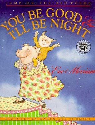 You Be Good & I'll Be Night: Jump-On-The-Bed Poems 0688139841 Book Cover