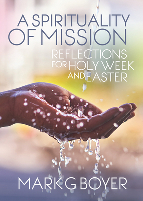 Spirituality of Mission: Reflections for Holy W... 0814647146 Book Cover