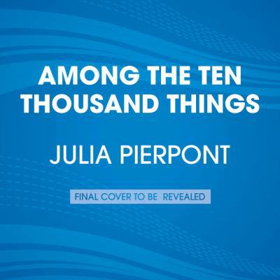 Among the Ten Thousand Things 1101912871 Book Cover