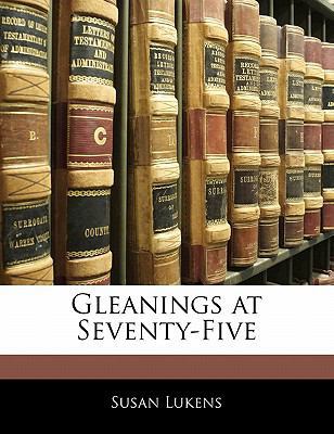 Gleanings at Seventy-Five 1141610760 Book Cover