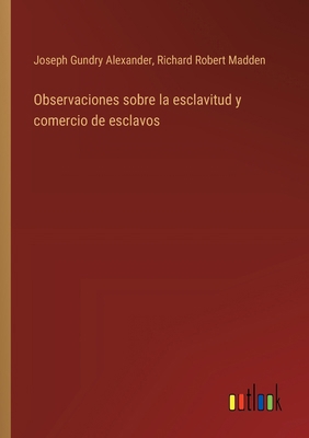 Observaciones sobre la esclavitud y comercio de... [Spanish] 3368057960 Book Cover