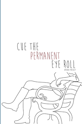 Cue the Permanent Eye Roll 1365155412 Book Cover