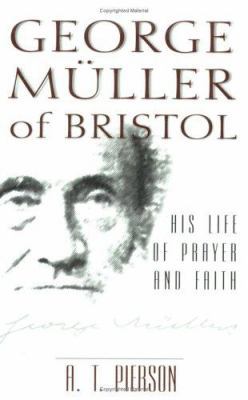 George Muller of Bristol: His Life of Prayer an... 0825434645 Book Cover