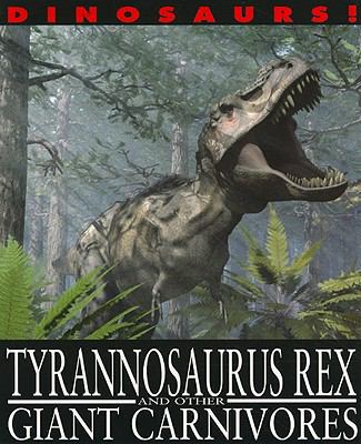 Tyrannosaurus Rex and Other Giant Carnivores 1433942372 Book Cover