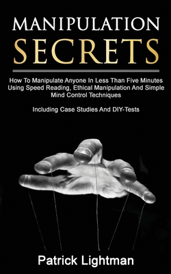 Manipulation Secrets: How To Manipulate Anyone ... 3907269330 Book Cover