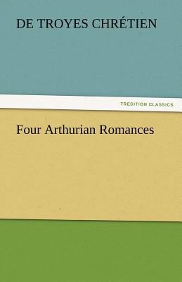 Four Arthurian Romances 384243877X Book Cover