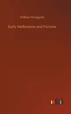 Early Melbourne and Victoria 3732651207 Book Cover