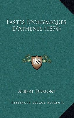 Fastes Eponymiques D'Athenes (1874) [French] 1168865379 Book Cover